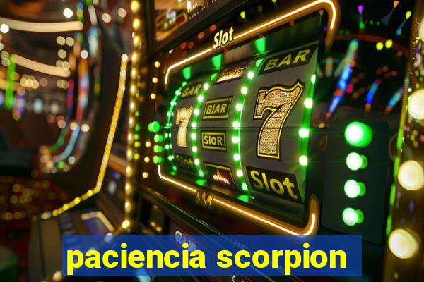 paciencia scorpion